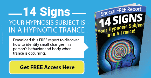 FREE Report: 14 Signs Your Hypnosis Subject Is In A Trance