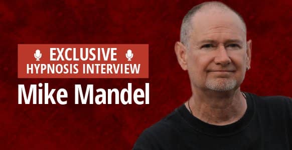 Interview With A Hypnotist: Discover Forensic Hypnosis With Mike Mandel & The Ancient Chinese Method For Getting Into An Amazing Mental State