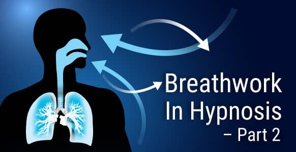 Breathwork In Hypnosis: Discover The Little-Known Science Behind “Overbreathing” & Why It Increases Stress, Anxiety & Aging (Part 2)