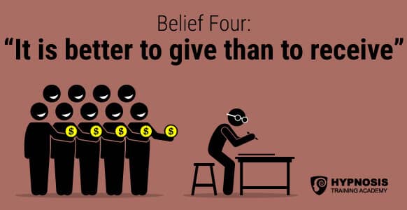 Belief Four: It is better to give than to receive