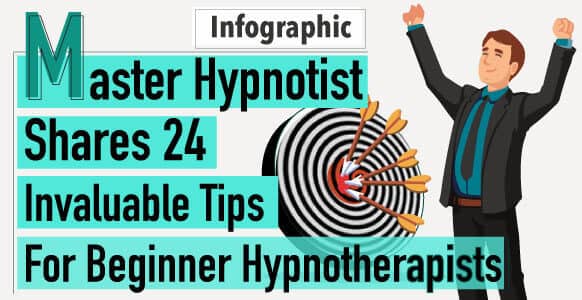 Master Hypnotist Shares 24 Invaluable Hypnotherapy Tips For Beginners: Discover The Most Common “Mis-takes” Every Therapist Should Avoid