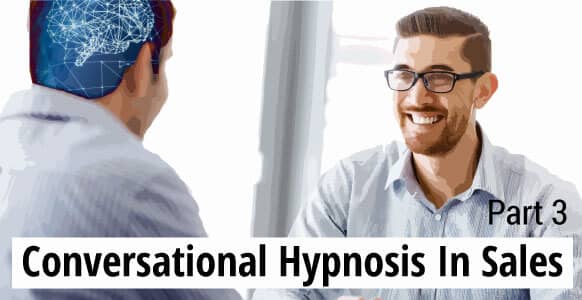 How To Use Ethical Conversational Hypnosis In Sales – Part 3: Perfecting The Art Of Tonality For Better Results