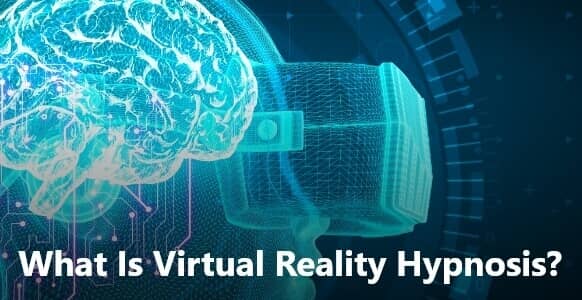 What Is Virtual Reality Hypnosis? VR Hypnosis As A Breakthrough Technology