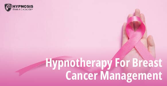 Hypnotherapy For Breast Cancer Management